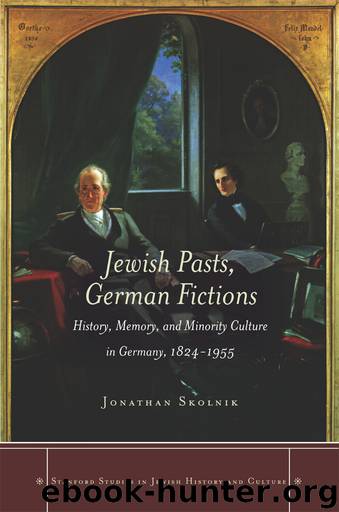 Jewish Pasts, German Fictions by Skolnik Jonathan;