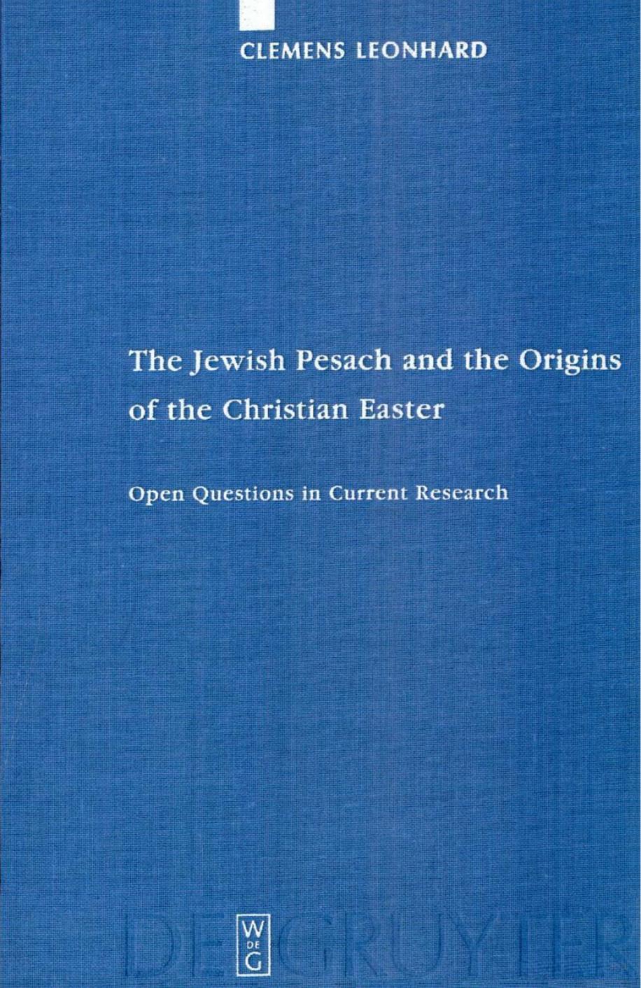 Jewish Pesach and the Origins of the Christian Easter: Open Questions in Cur by Unknow
