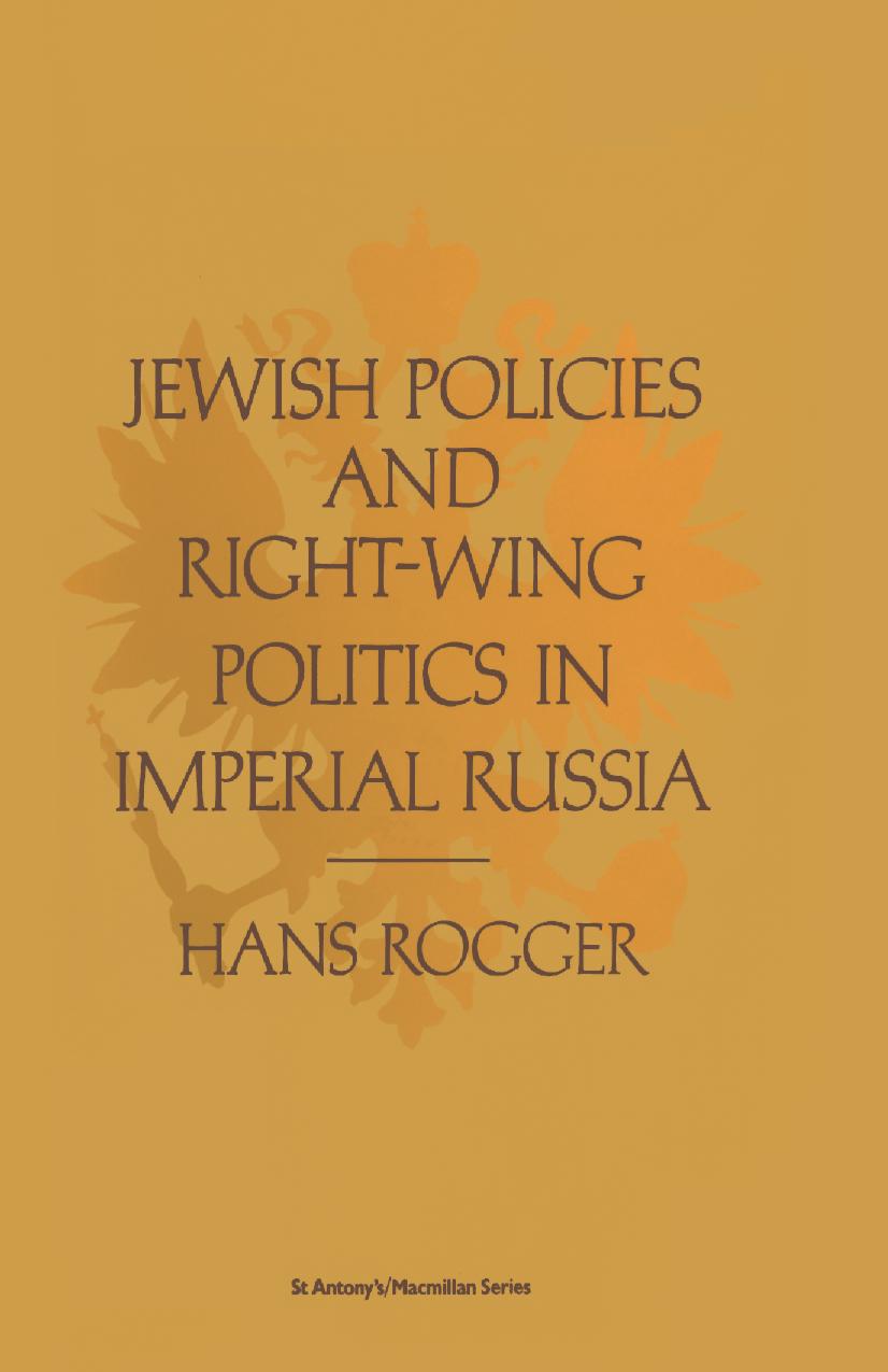 Jewish Policies and Right-Wing Politics in Imperial Russia by Hans Rogger (auth.)