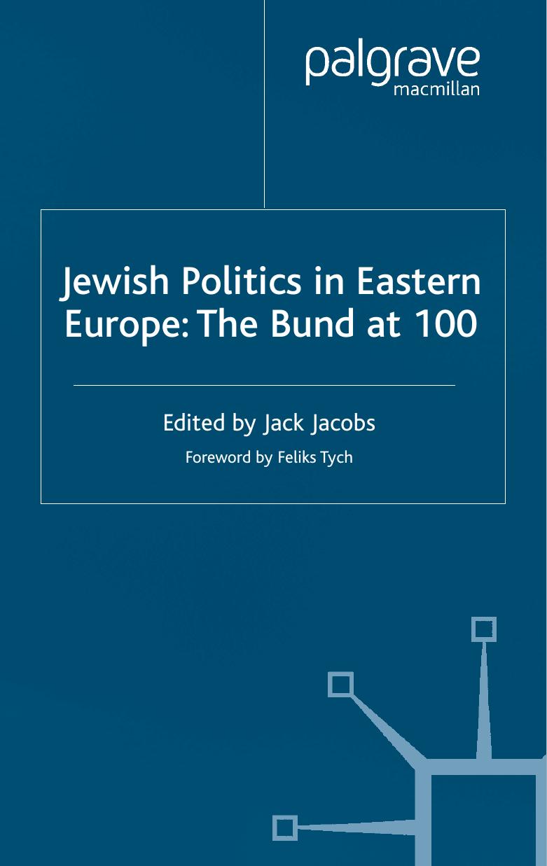 Jewish Politics in Eastern Europe: The Bund at 100 by Jack Jacobs