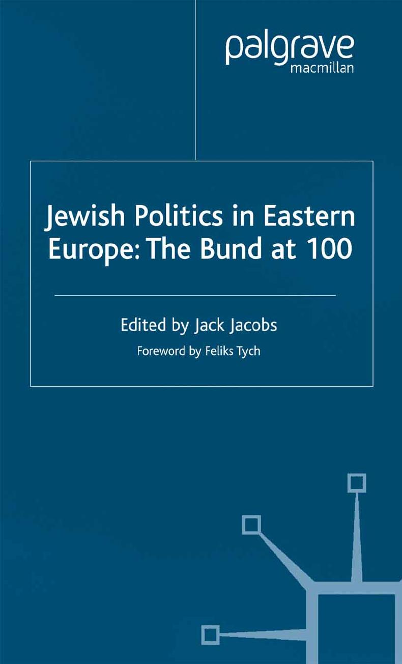Jewish Politics in Eastern Europe: The Bund at 100: The Bund at 100 by Jack Jacobs (eds.)