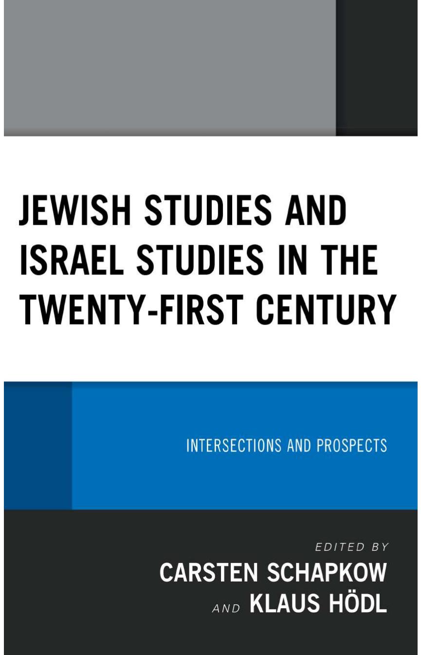 Jewish Studies and Israel Studies in the Twenty-First Century: Intersections and Prospects by Carsten Schapkow and Klaus Hödl