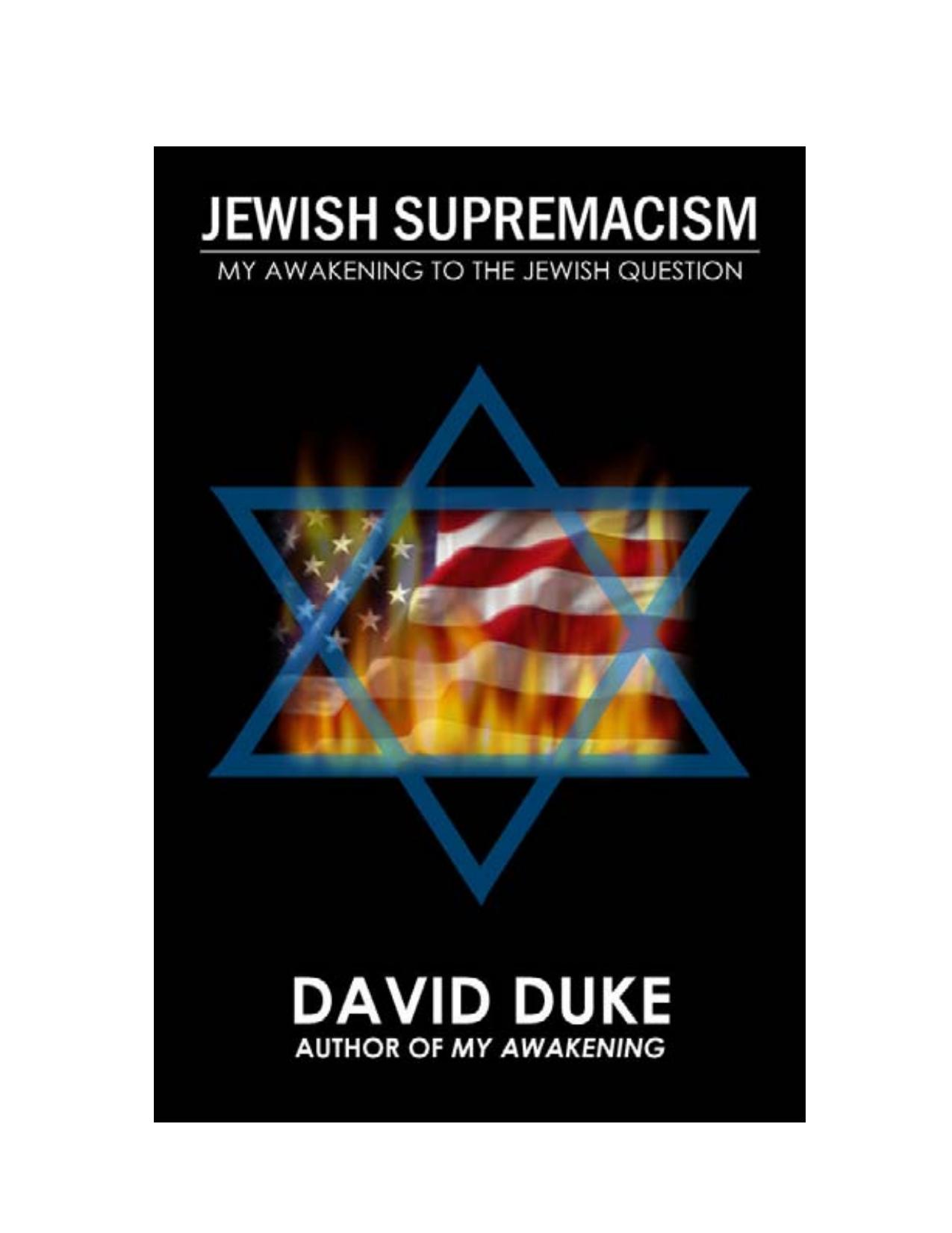 Jewish Supremacism. MY AWAKENING ON THE JEWISH QUESTION by David Duke