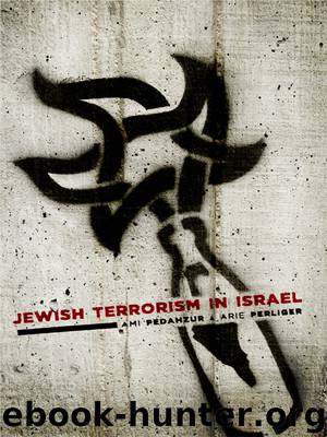 Jewish Terrorism in Israel by Pedahzur Ami & Arie Perliger