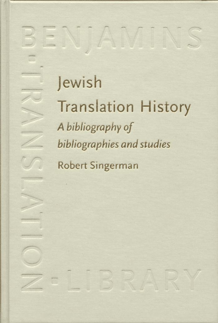 Jewish Translation History: A Bibliography of Bibliographies and Studies (Benjamins Translation Library, 44) by Robert Singerman