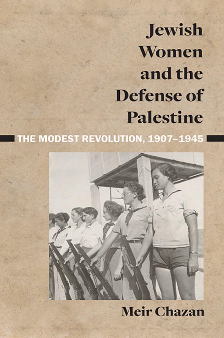 Jewish Women and the Defense of Palestine by Meir Chazan
