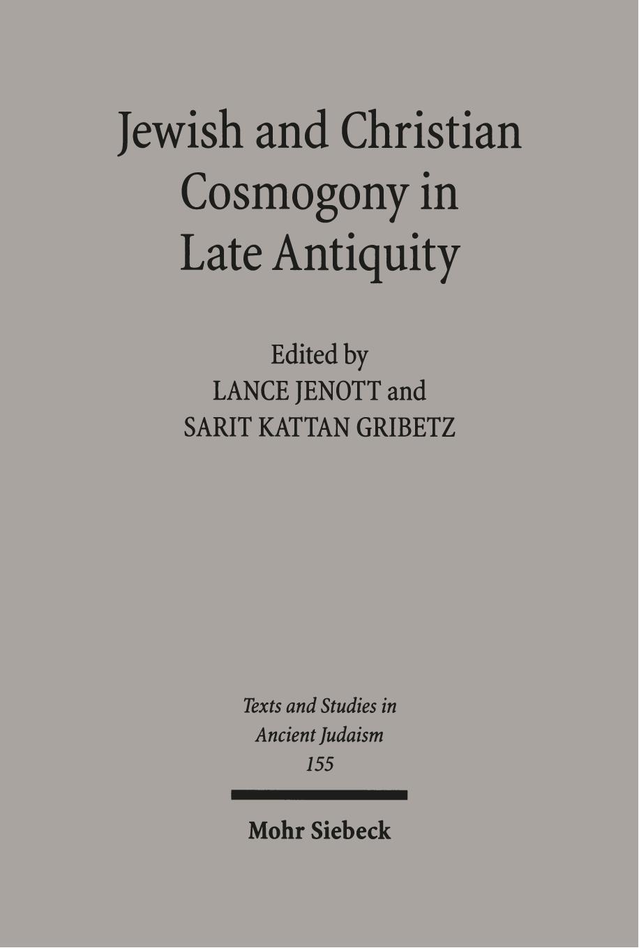 Jewish and Christian Cosmogony in Late Antiquity by Lance Jenott (editor) Sarit Kattan Gribetz (editor)