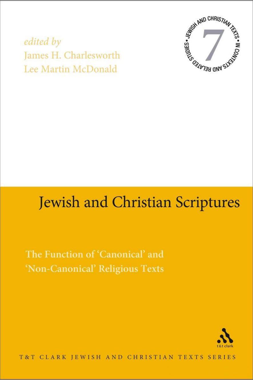 Jewish and Christian Scriptures: The Function of 'Canonical' and 'Non-Canonical' Religious Texts by James H. Charlesworth Lee Martin McDonald