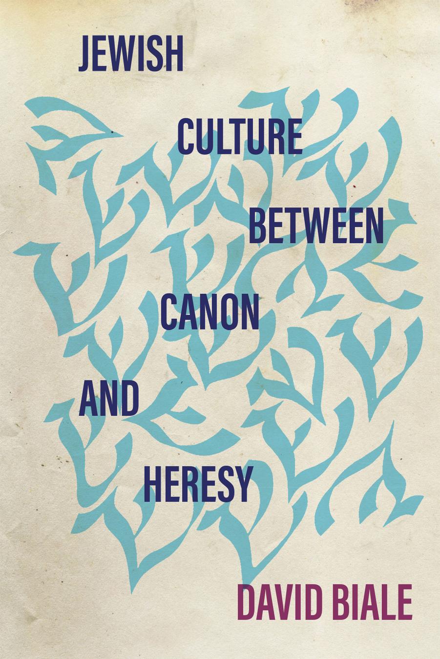 Jewish culture between Canon and Heresy by David Biale