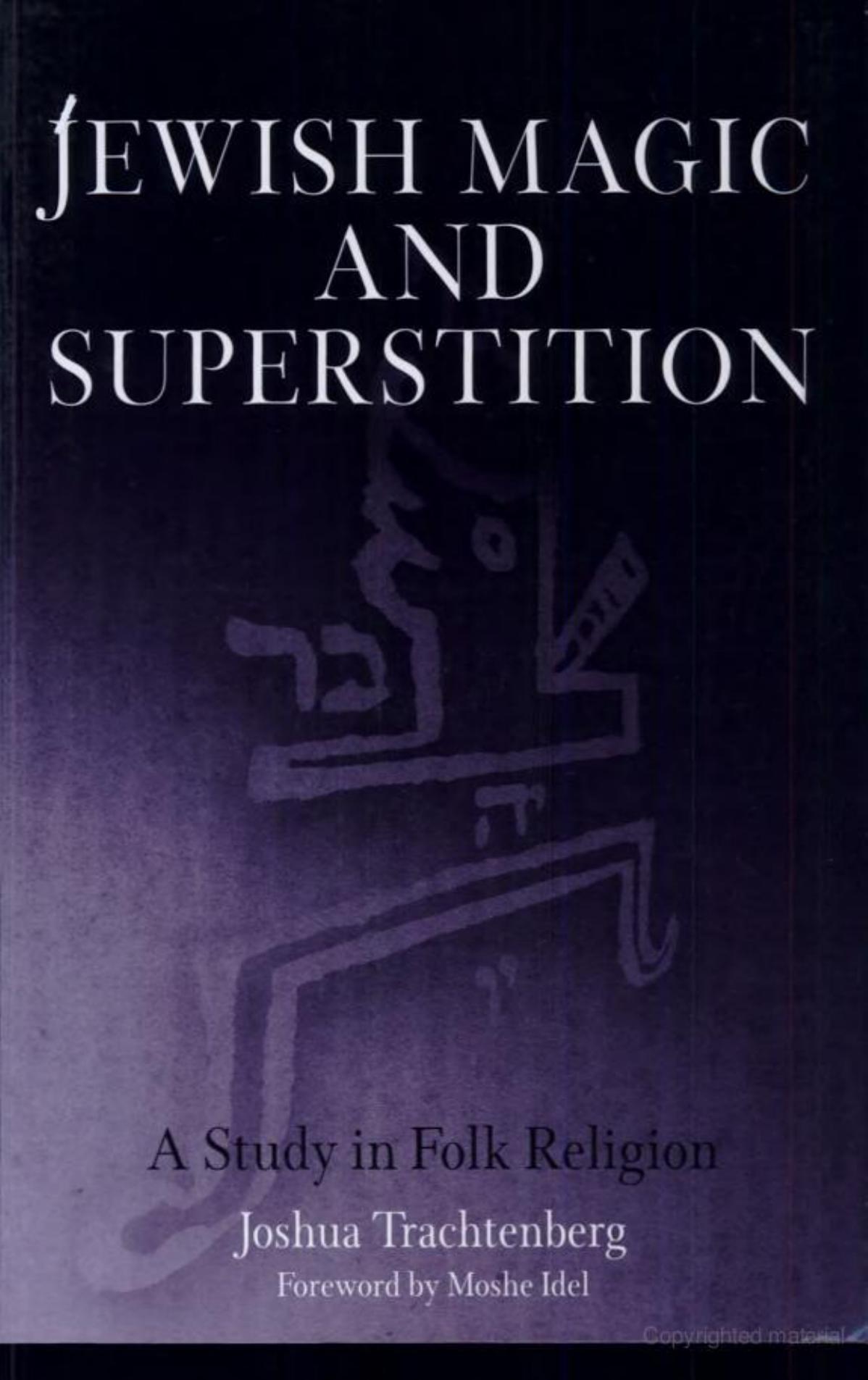 Jewish magic and superstition by By Joshua Trachtenberg Moshe Idel