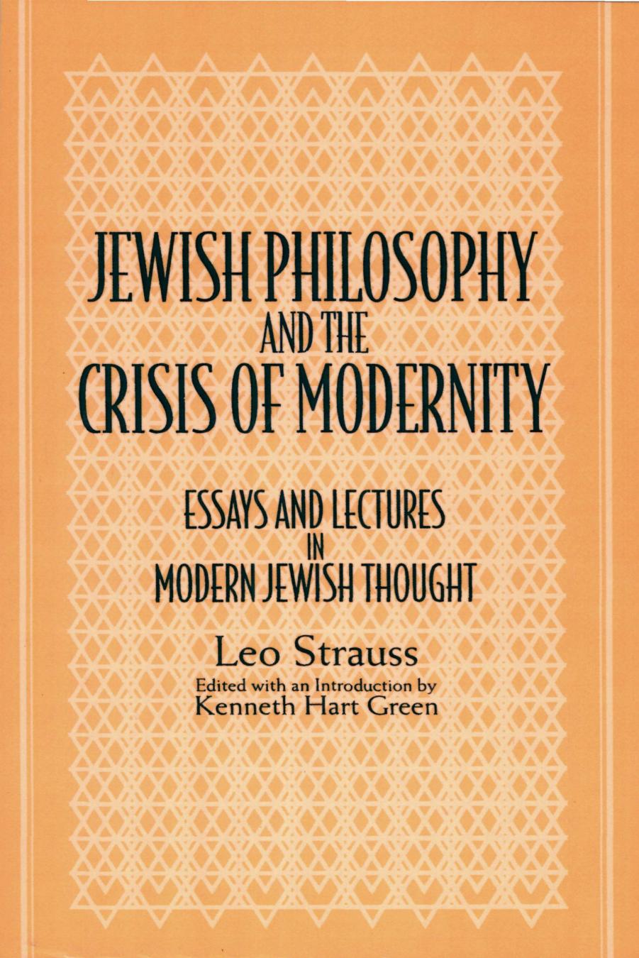 Jewish philosophy and the crisis of modernity : essays and lectures in modern Jewish thought by Leo Strauss Kenneth Hart Green Kenneth Hart Green