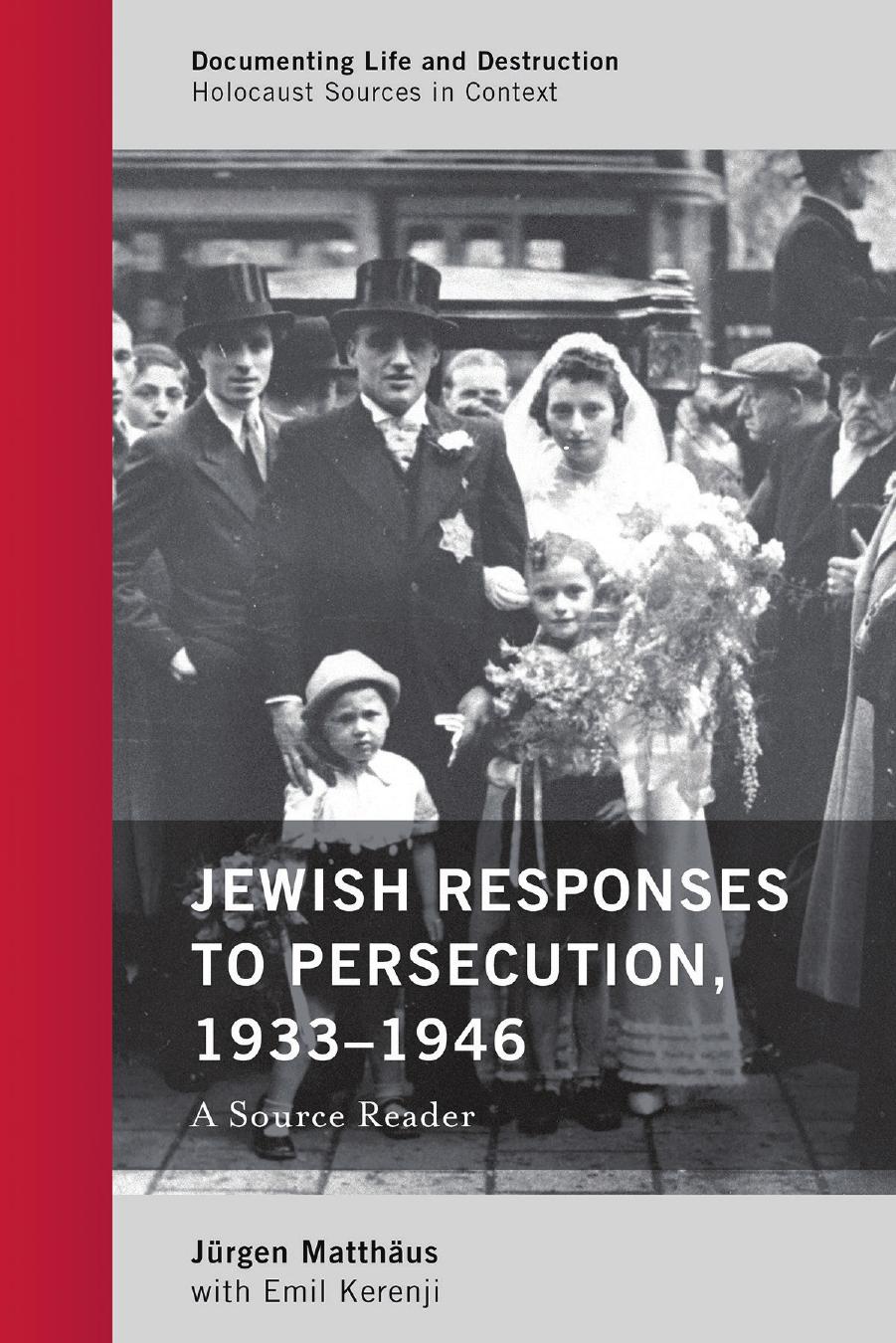 Jewish responses to persecution, 1933-1946: a source reader by Matthaus Jurgen(Editor);Kerenji Emil(With)
