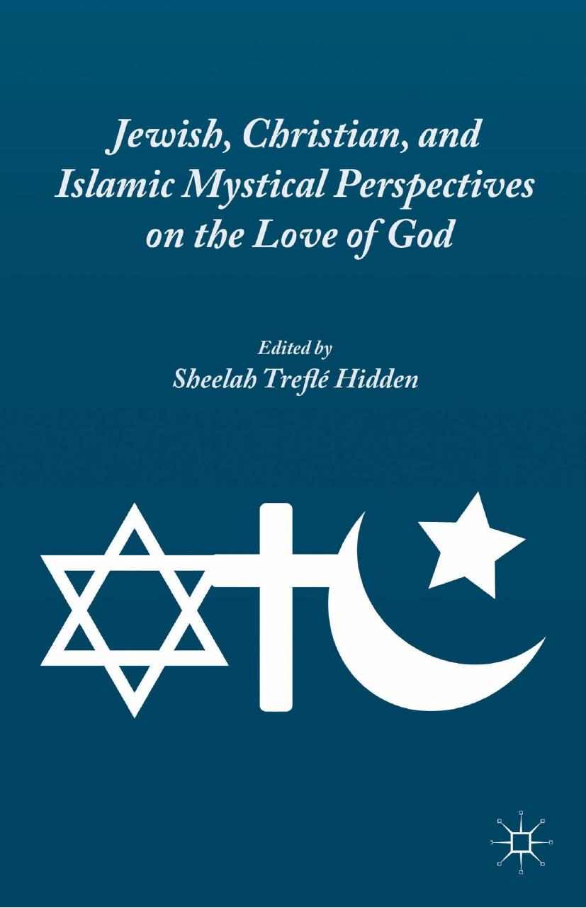 Jewish, Christian, and Islamic Mystical Perspectives on the Love of God by Sheelah Treflé Hidden