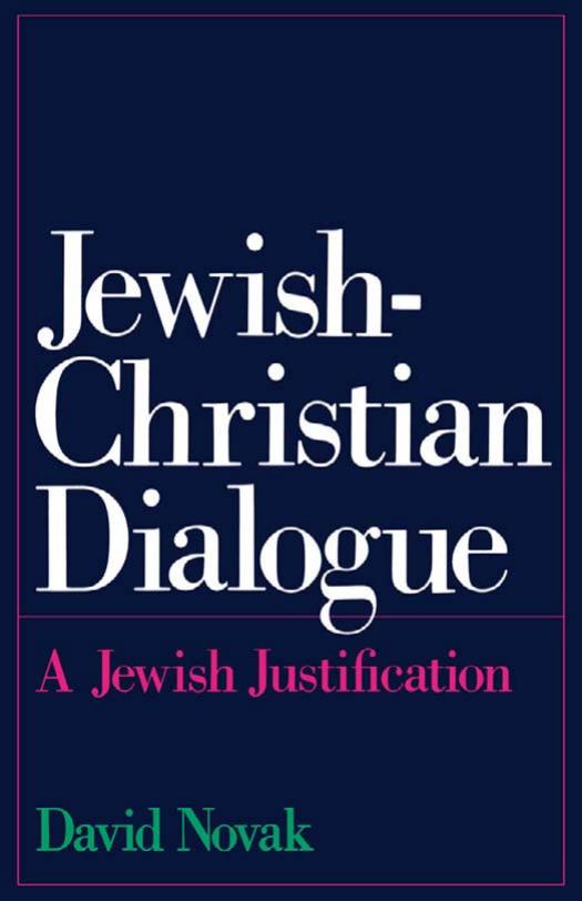 Jewish-Christian Dialogue: A Jewish Justification by David Novak