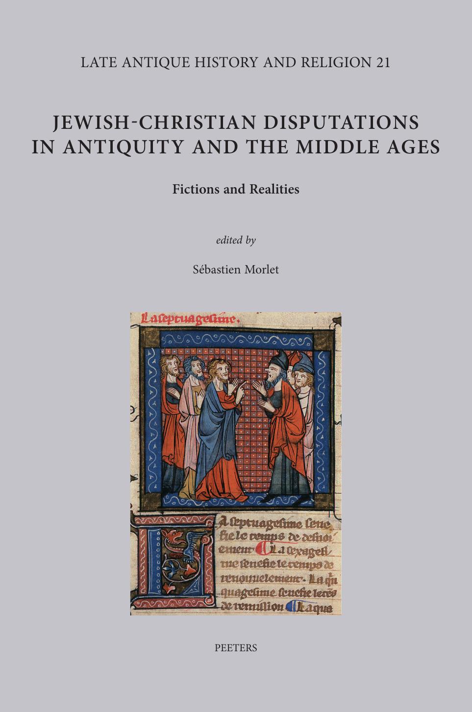 Jewish-Christian Disputations in Antiquity and the Middle Ages: Timothy and Aquila, Petrus Alfonsi and Jewish Polemics Against Christianity by Morlet S