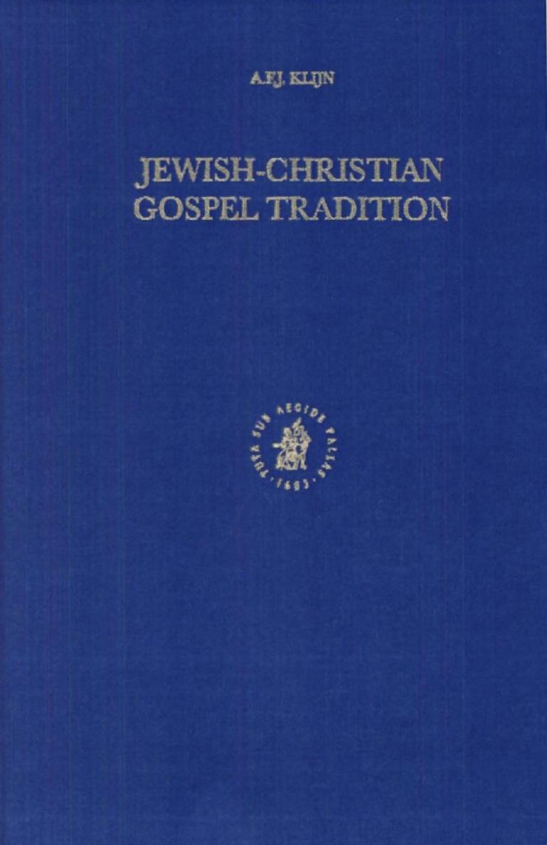 Jewish-Christian Gospel Tradition (Supplements to Vigiliae Christianae 17) by Albertus Frederik Johannes Klijn