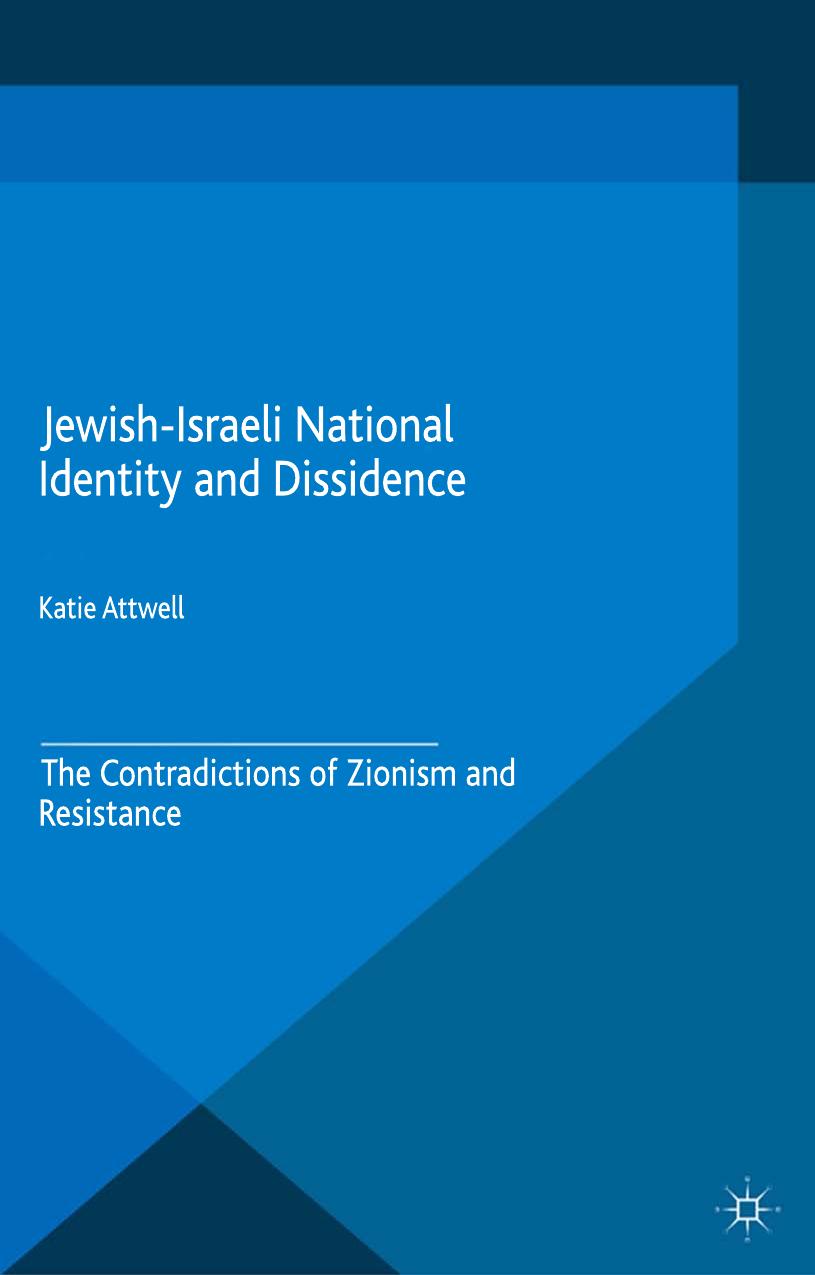 Jewish-Israeli National Identity and Dissidence by Attwell Katie