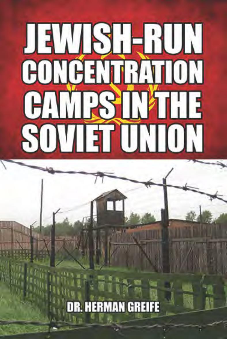Jewish-Run Concentration Camps in the Soviet Union by Herman Greife