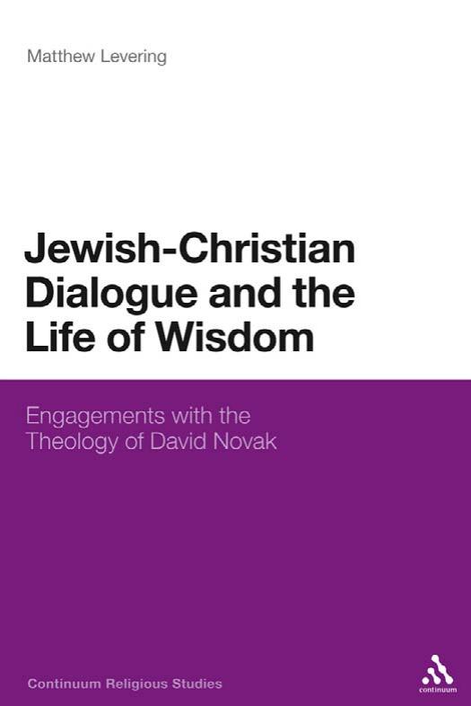 Jewish-christian Dialogue and the Life of Wisdom: Engagements With the Theology of David Novak by Matthew Levering