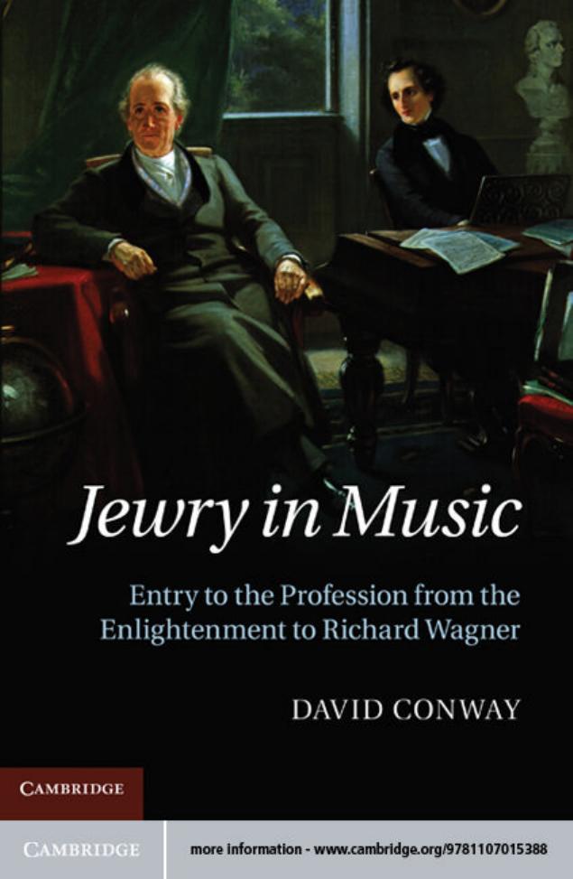 Jewry in Music: Entry to the Profession from the Enlightenment to Richard Wagner by David Conway