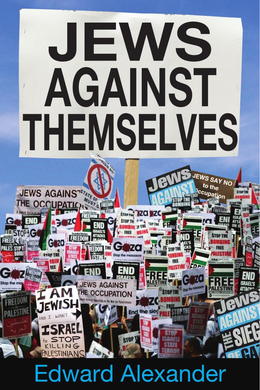 Jews Against Themselves by Edward Alexander