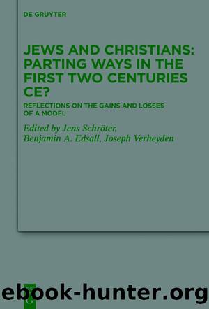 Jews and Christians â Parting Ways in the First Two Centuries CE? by Jens Schröter Benjamin A. Edsall Joseph Verheyden