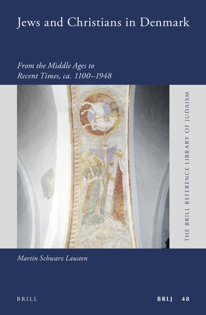 Jews and Christians in Denmark: From the Middle Ages to Recent Times Ca. 1100-1948 by Martin Schwarz Lausten