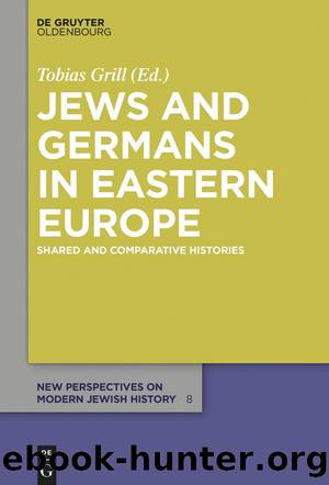 Jews and Germans in Eastern Europe by Tobias Grill