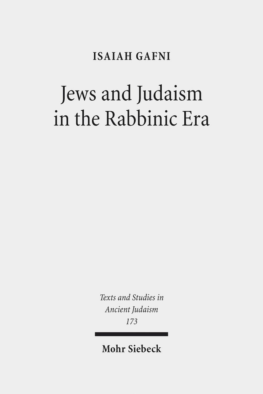 Jews and Judaism in the Rabbinic Era by Isaiah M. Gafni