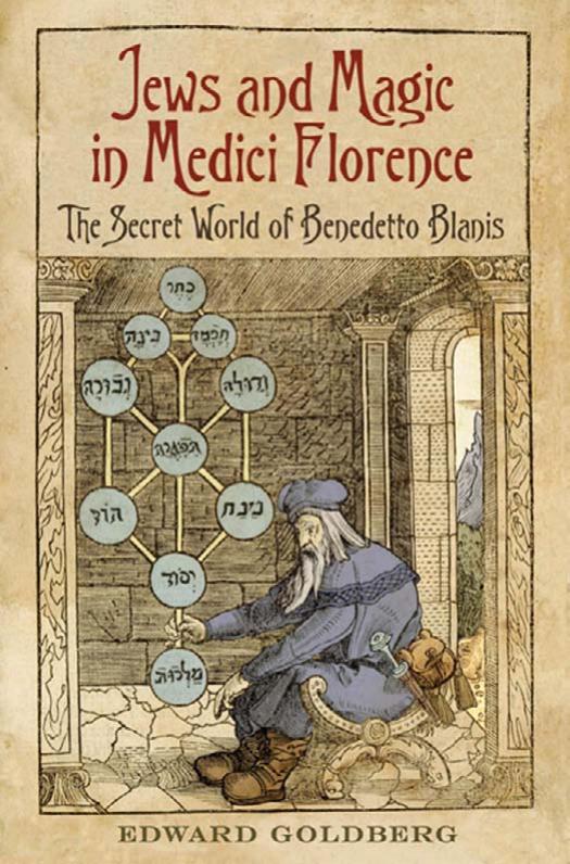Jews and Magic in Medici Florence: The Secret World of Benedetto Blanis (Repost) by Edward L. Goldberg