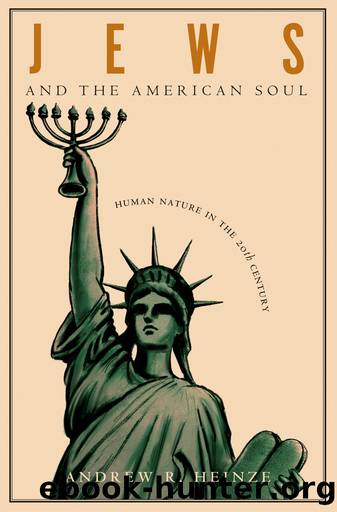 Jews and the American Soul by Andrew R. Heinze