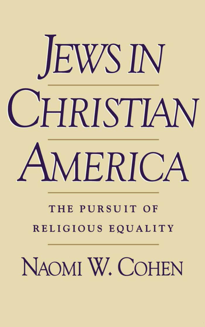 Jews in Christian America: The Pursuit of Religious Equality (Studies in Jewish History) by Naomi W. Cohen
