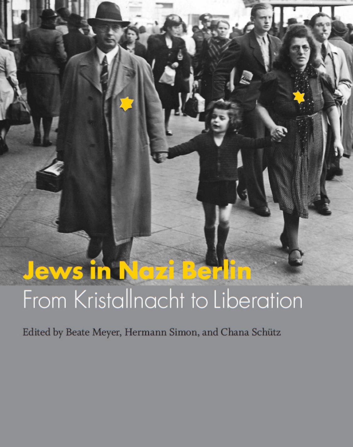 Jews in Nazi Berlin by Meyer Beate; Simon Hermann; Schutz Chana C