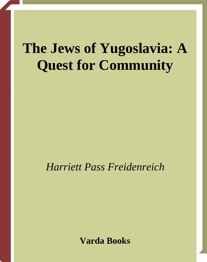 Jews of Yugoslavia: A Quest for Community (Jewish Communal & Public Affairs) by Harriet Pass Freidenreich