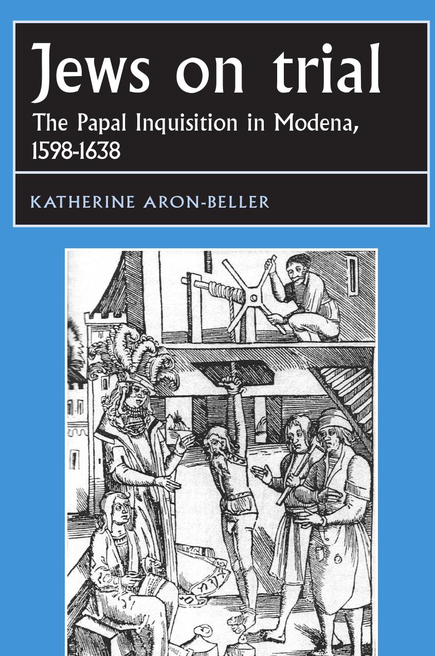 Jews on trial The Papal Inquisition in Modena, 1598-1638. by Katherine Aron-Beller