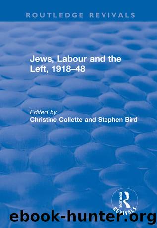 Jews, Labour and the Left, 1918-48 by Collette Christine; Bird Stephen; & Stephen Bird