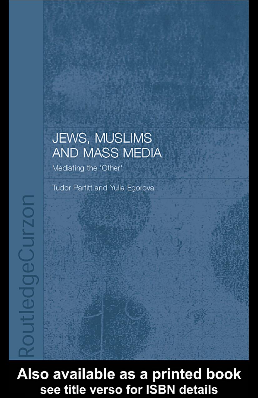 Jews, Muslims and Mass Media: Mediating the 'Other' (Routledgecurzon Jewish Studies Series) by Tudor Parfitt