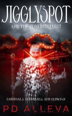 Jigglyspot and the Zero Intellect: An Addictive Horror Novel by PD Alleva