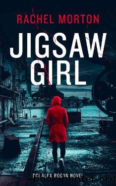 Jigsaw Girl: A British Crime Thriller (DCI Alex Rogan Crime Thrillers Book 1) by Rachel Morton & Mason Sabre