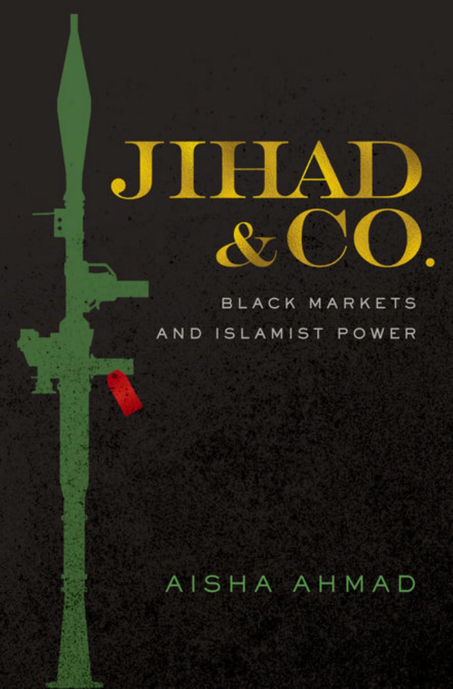 Jihad & Co.: Black Markets and Islamist Power by Unknow