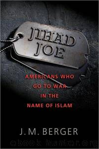 Jihad Joe: Americans Who Go to War in the Name of Islam by J. M. Berger