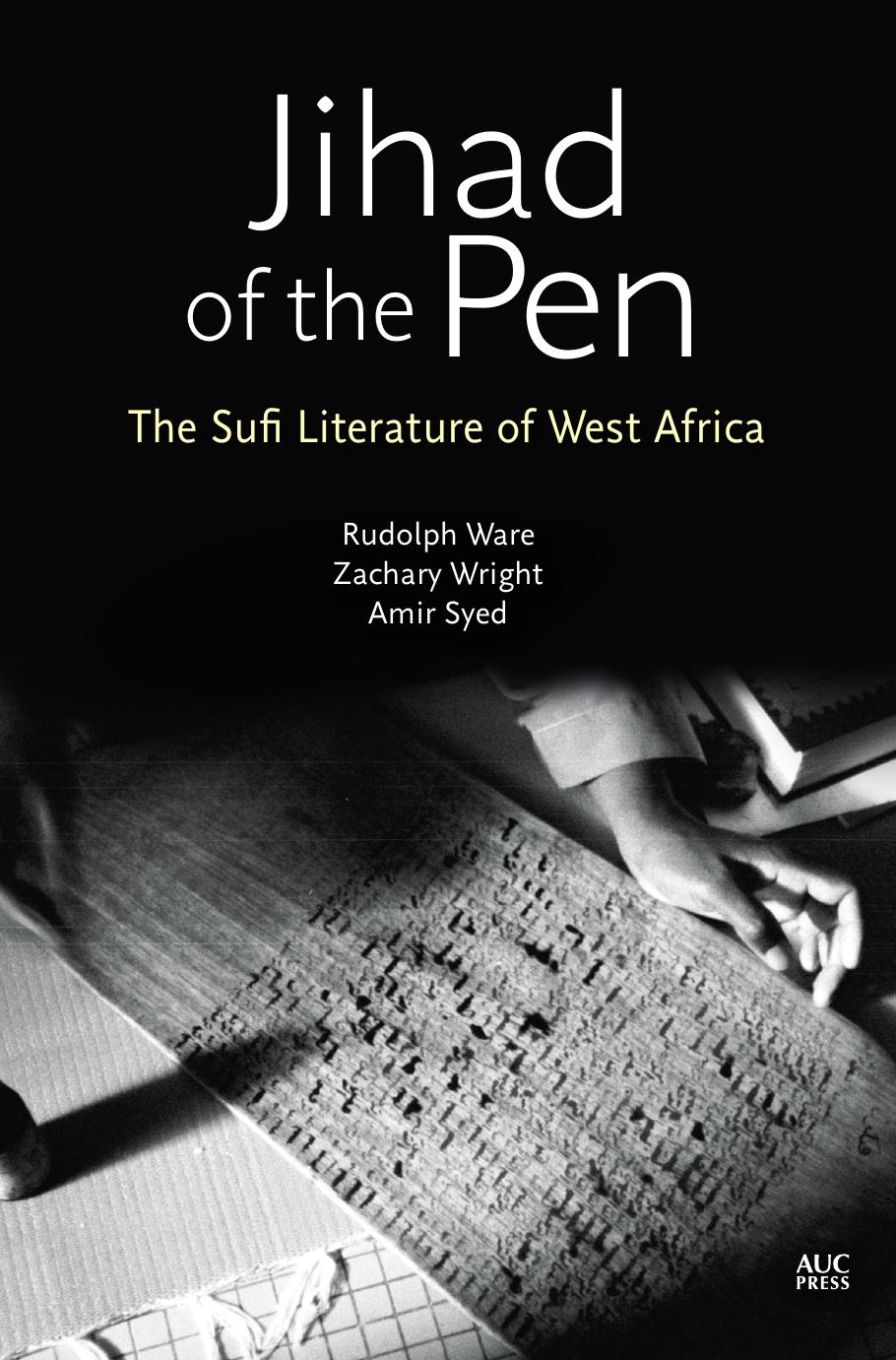 Jihad of the Pen: The Sufi Literature of West Africa by Rudolph Ware; Zachary Wright; Amir Syed