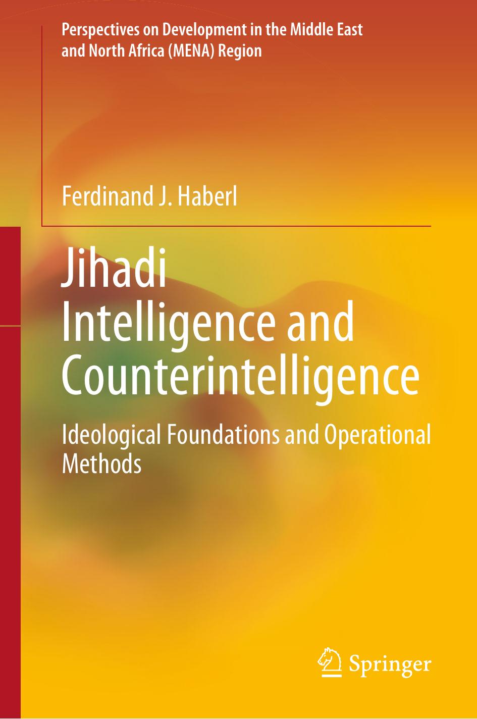 Jihadi Intelligence and Counterintelligence: Ideological Foundations and Operational Methods by Ferdinand J. Haberl