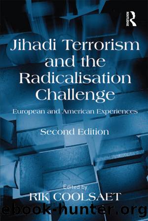 Jihadi Terrorism and the Radicalisation Challenge: European and American Experiences by Rik Coolsaet