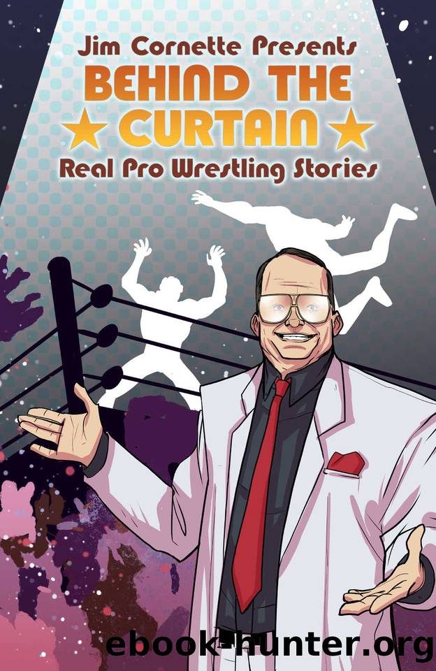 Jim Cornette Presents: Behind the CurtainâReal Pro Wrestling Stories by Jim Cornette & Brandon M. Easton