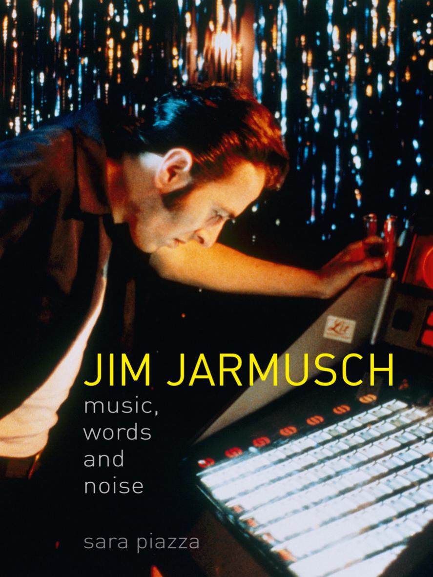 Jim Jarmusch: Music, Words and Noise by Sara Piazza