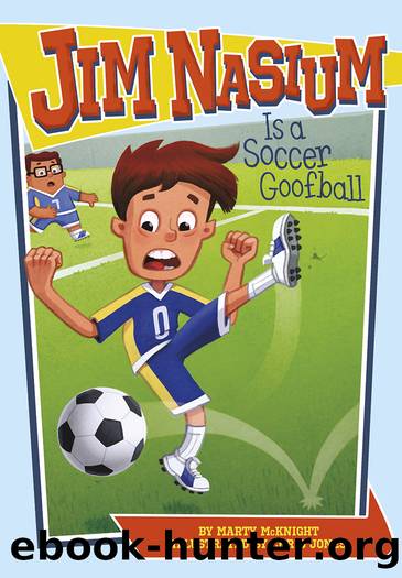 Jim Nasium Is a Soccer Goofball by Marty McKnight