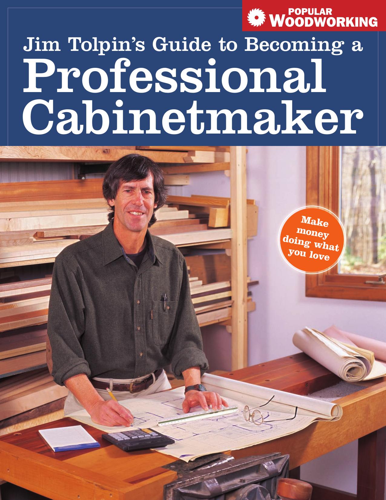 Jim Tolpin's Guide to Becoming a Professional Cabinetmaker by Jim Tolpin