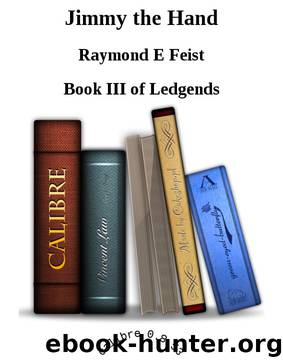 Jimmy the Hand by Raymond E Feist