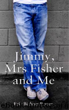 Jimmy, Mrs Fisher and Me by Bishop-Potter Eric